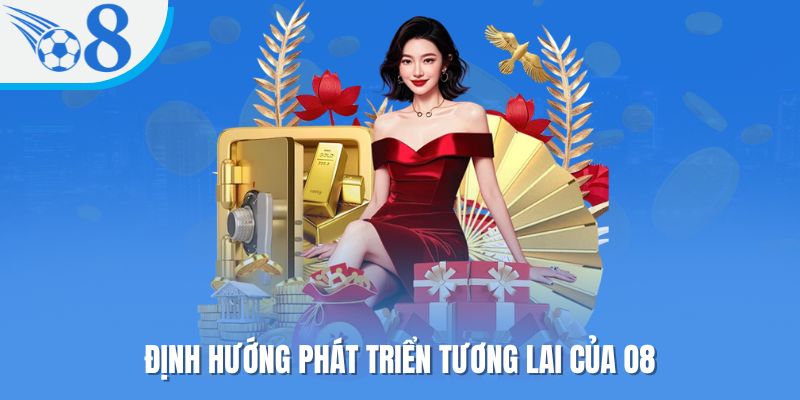 Định hướng phát triển tương lai của O8