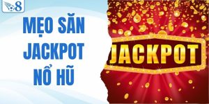 mẹo săn jackpot nổ hũ